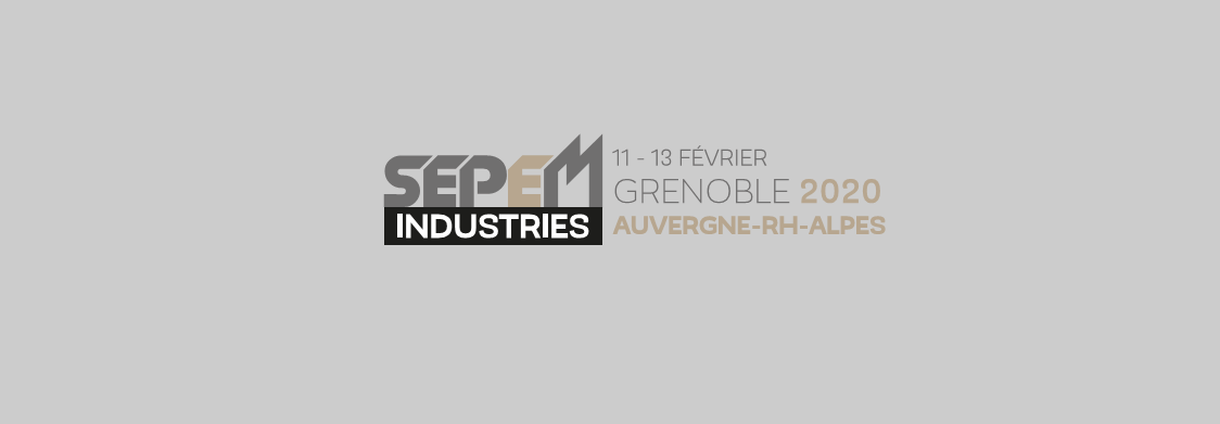 SEPEM Industries à Grenoble du 11 au 13 Février 2020